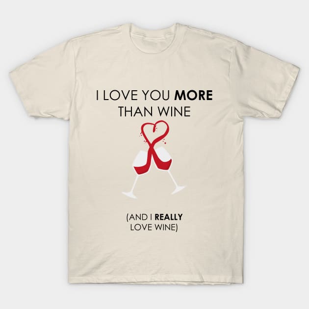 I love you more than wine, Wine lovers T-Shirt by 2cool4u
